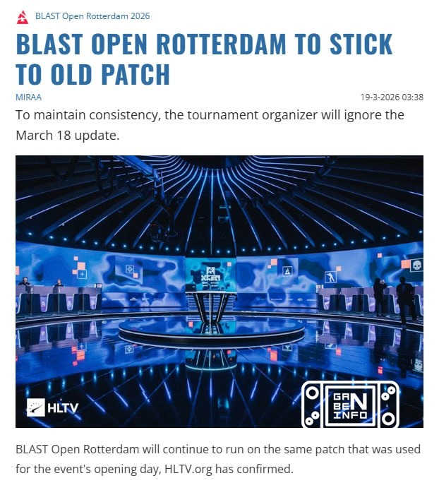 ⚡️BLAST Open Rotterdam will be held on the old patch, reports HLTV.